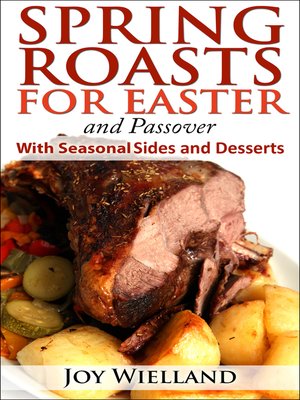 cover image of Spring Roasts for Easter and Passover With Seasonal Sides and Desserts